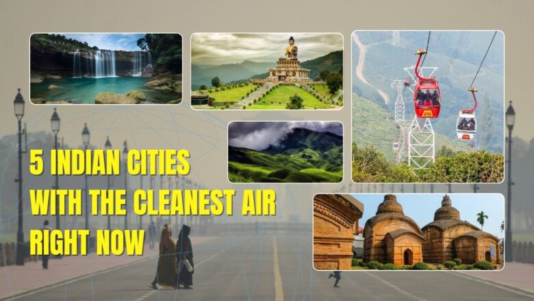 India’s Cleanest Air This Week: Cities Offering A Breath Of Relief